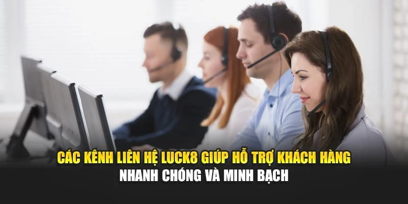 cac-kenh-lien-he-luck8-giup-ho-tro-khach-hang-nhanh-chong-va-minh-bach