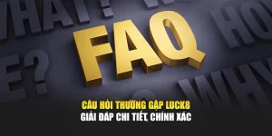 Câu Hỏi Thường Gặp LUCK8